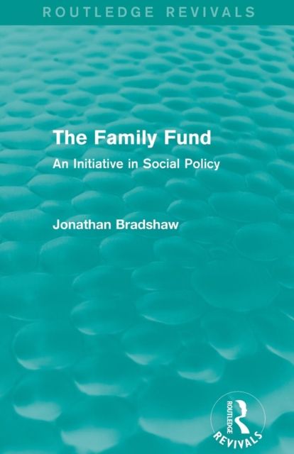 The Family Fund (Routledge Revivals) : An Initiative in Social Policy