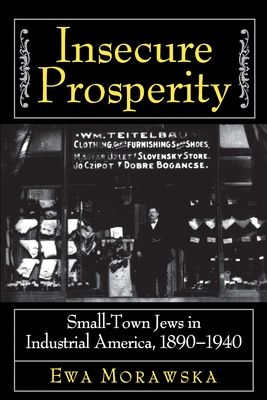 Insecure Prosperity : Small-Town Jews in Industrial America, 1890-1940