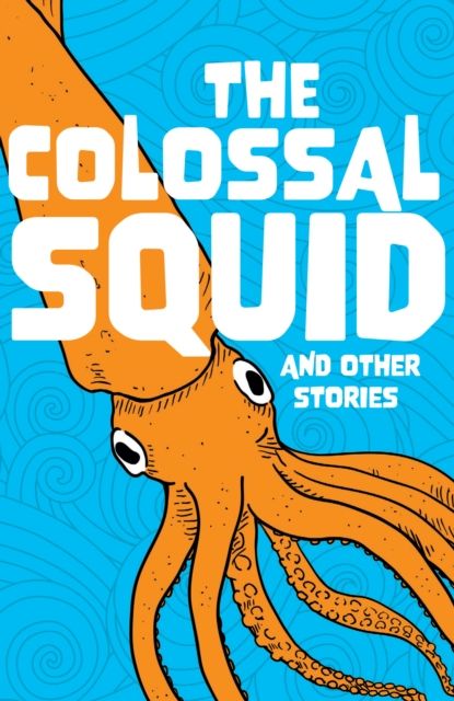 Forsidebilde av The Colossal Squid and Other Stories : Start the Code Anthology