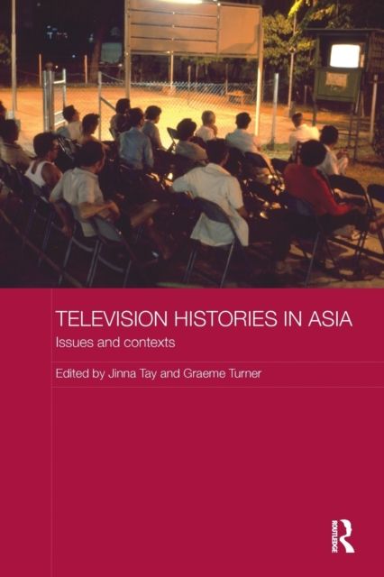 Television Histories in Asia : Issues and Contexts