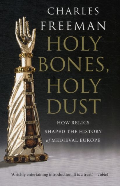 Forsidebilde av Holy Bones, Holy Dust : How Relics Shaped the History of Medieval Europe