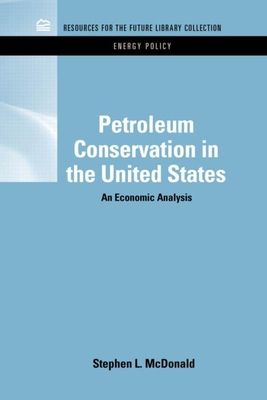 Petroleum Conservation in the United States : An Economic Analysis