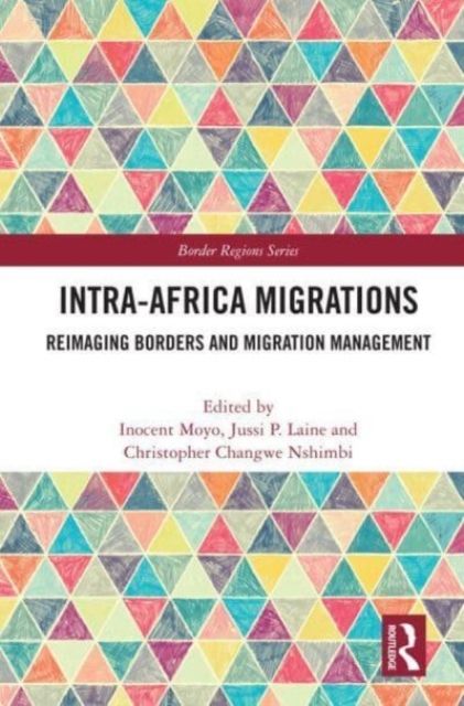 Intra-Africa Migrations : Reimaging Borders and Migration Management