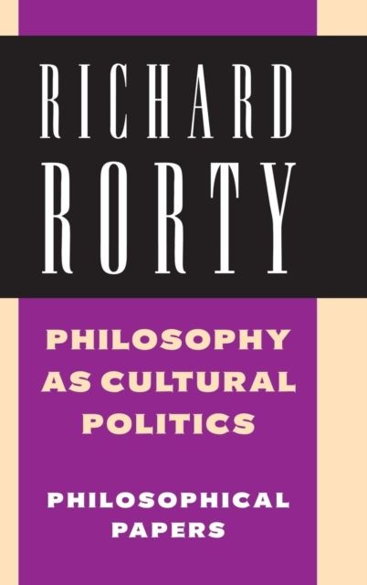 Philosophy as Cultural Politics: Volume 4 : Philosophical Papers
