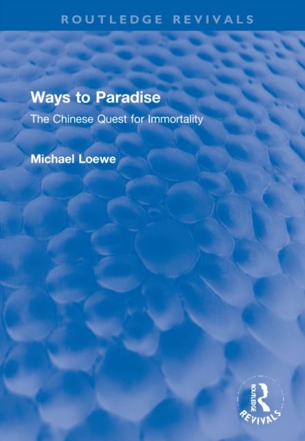 Ways to Paradise : The Chinese Quest for Immortality