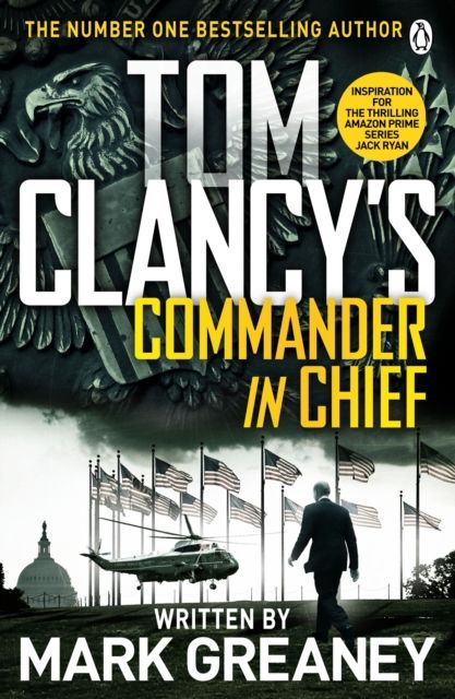 Tom Clancy's Commander-in-Chief : INSPIRATION FOR THE THRILLING AMAZON PRIME SERIES JACK RYAN