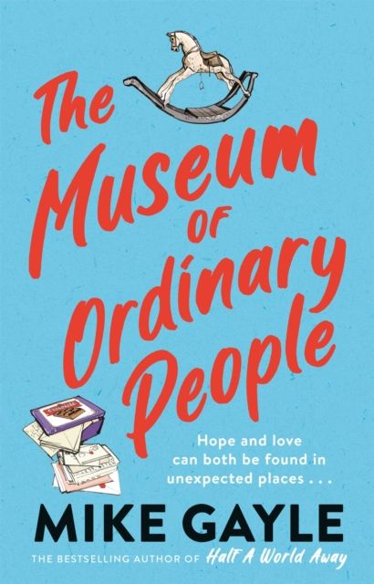 The Museum of Ordinary People : The uplifting new novel from the bestselling author of Half a World Away