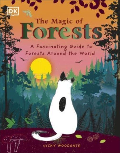 The Magic of Forests : A Fascinating Guide to Forests Around the World