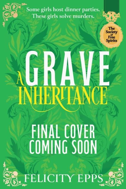 The Society of Free Spirits: A Grave Inheritance : Sisterhood, seances and a murder to solve...