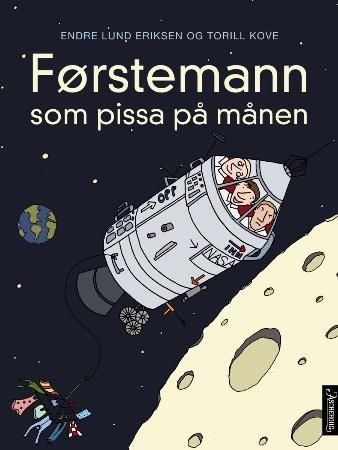 Førstemann som pissa på månen : basert på en sann historie og noen løse rykter