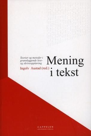 Mening i tekst : teorier og metoder i grunnleggende lese- og skriveopplæring