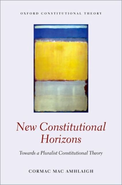 New Constitutional Horizons : Towards a Pluralist Constitutional Theory