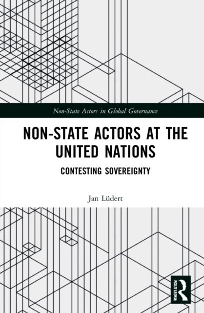 Non-State Actors at the United Nations : Contesting Sovereignty