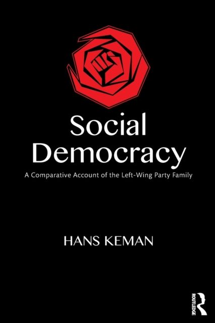 Social Democracy : A Comparative Account of the Left-Wing Party Family
