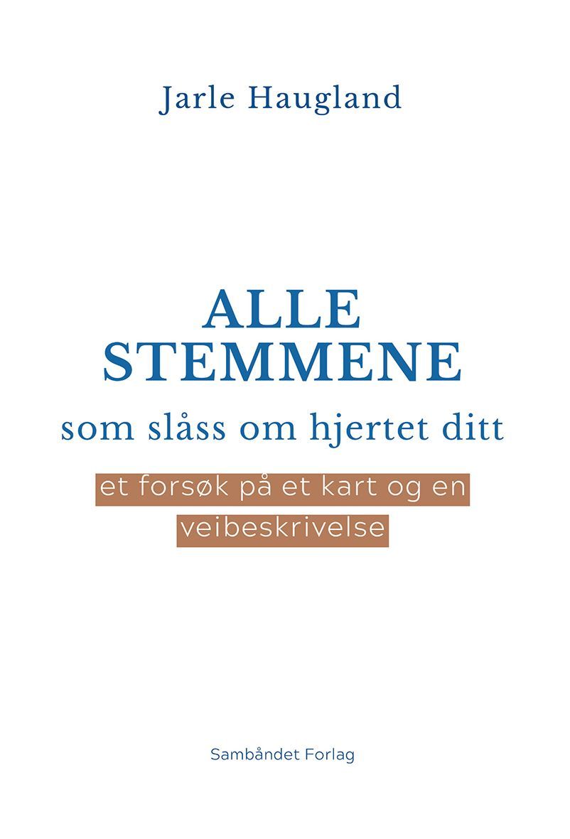 Alle stemmene som slåss om hjertet ditt : et forsøk på et kart og en veibeskrivelse