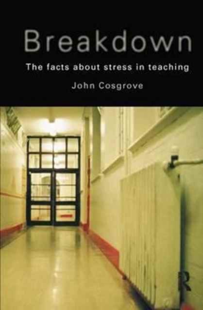Breakdown : The facts about stress in teaching