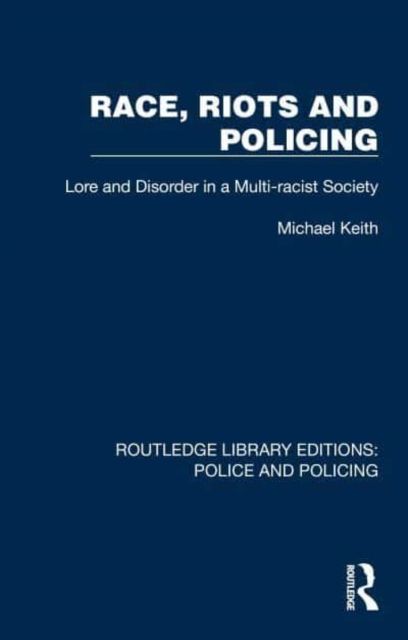 Race, Riots and Policing : Lore and Disorder in a Multi-racist Society