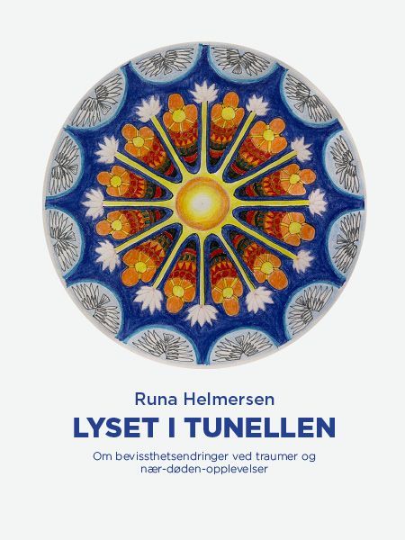 Lyset i tunellen : om bevissthetsendringer ved traumer og nær-døden-opplevelser
