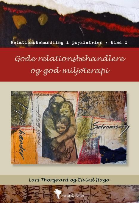 Gode relationsbehandlere og god miljøterapi : relationsbehandling i psykiatrien : bind 1