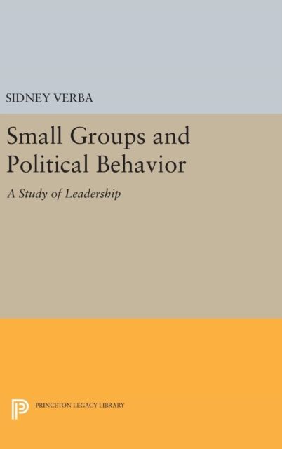 Small Groups and Political Behavior : A Study of Leadership