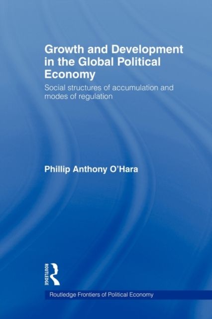 Growth and Development in the Global Political Economy : Modes of Regulation and Social Structures of Accumulation