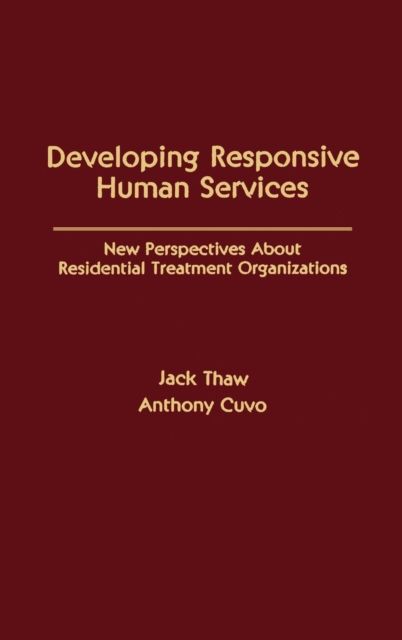Developing Responsive Human Services : New Perspectives About Residential Treatment Organizations