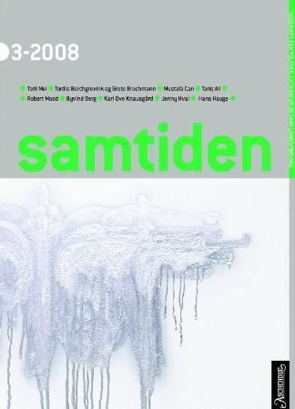 Samtiden. Hefte 3 2008 : tidsskrift for politikk, litteratur og samfunnsspørsmål