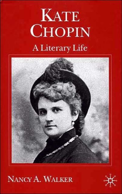 Kate Chopin : A Literary Life