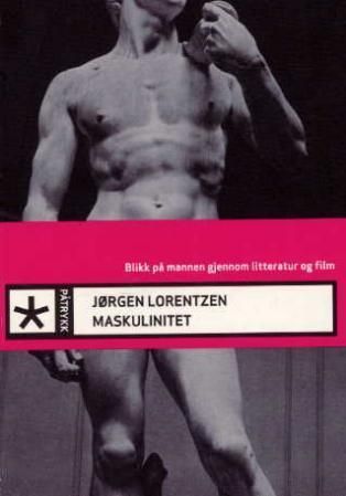 Maskulinitet : blikk på mannen gjennom litteratur og film