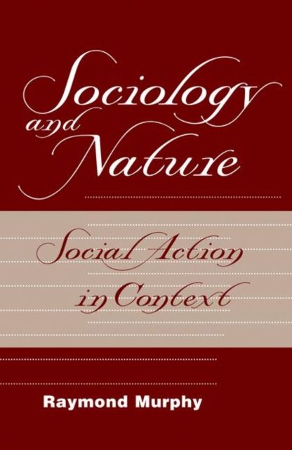 Sociology And Nature : Social Action In Context