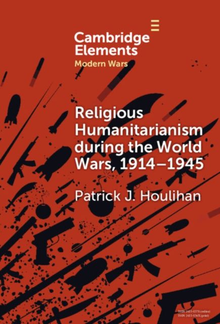 Religious Humanitarianism during the World Wars, 1914–1945 : Between Atheism and Messianism