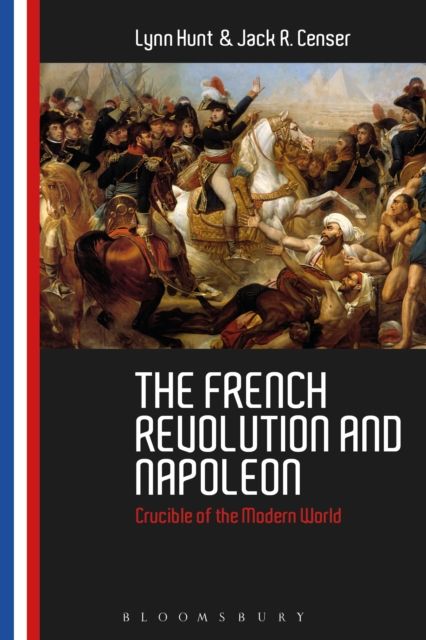 The French Revolution and Napoleon : Crucible of the Modern World
