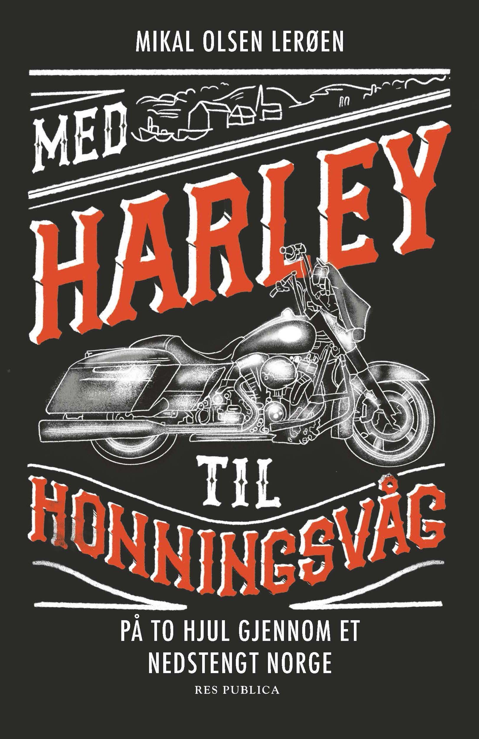 Med Harley til Honningsvåg : på to hjul gjennom et nedstengt Norge