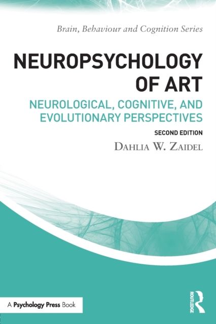 Neuropsychology of Art : Neurological, Cognitive, and Evolutionary Perspectives