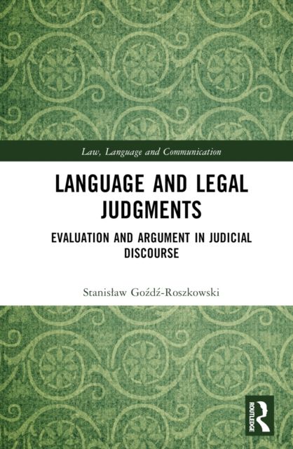 Language and Legal Judgments : Evaluation and Argument in Judicial Discourse