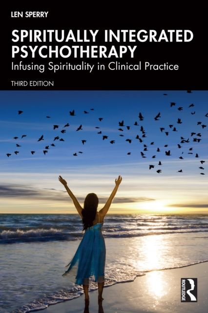 Spiritually Integrated Psychotherapy : Infusing Spirituality in Clinical Practice