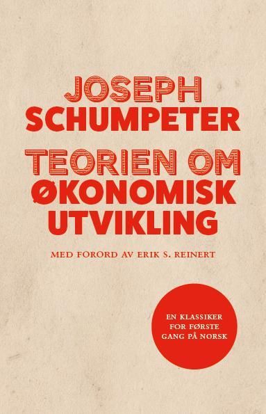 Teorien om økonomisk utvikling : en undersøkelse av profitt, kapital, kreditt, renter og konjunktursykluser