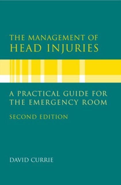 The Management of Head Injuries : A Practical Guide for the Emergency room