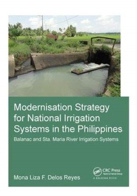 Modernisation Strategy for National Irrigation Systems in the Philippines : Balanac and Sta. Maria River Irrigation Systems