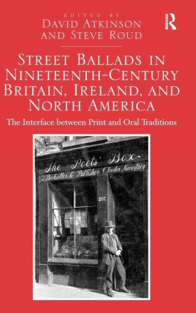 Street Ballads in Nineteenth-Century Britain, Ireland, and North America : The Interface between Print and Oral Traditions