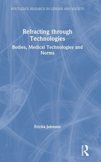 Refracting through Technologies : Bodies, Medical Technologies and Norms