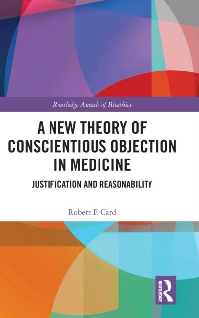 A New Theory of Conscientious Objection in Medicine : Justification and Reasonability