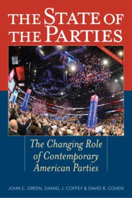 The State of the Parties : The Changing Role of Contemporary American Parties