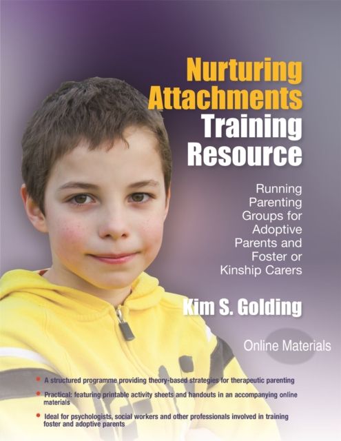 Nurturing Attachments Training Resource : Running Parenting Groups for Adoptive Parents and Foster or Kinship Carers - With Downloadable Materials