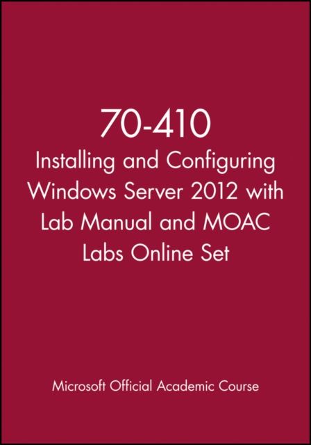 70-410 Installing and Configuring Windows Server 2012 with Lab Manual and MOAC Labs Online Set