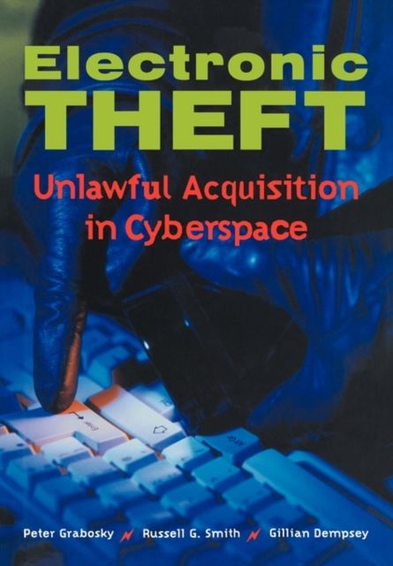 Electronic Theft : Unlawful Acquisition in Cyberspace