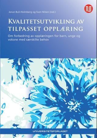 Kvalitetsutvikling av tilpasset opplæring : om forbedring av opplæringen for barn og unge med særskilte behov