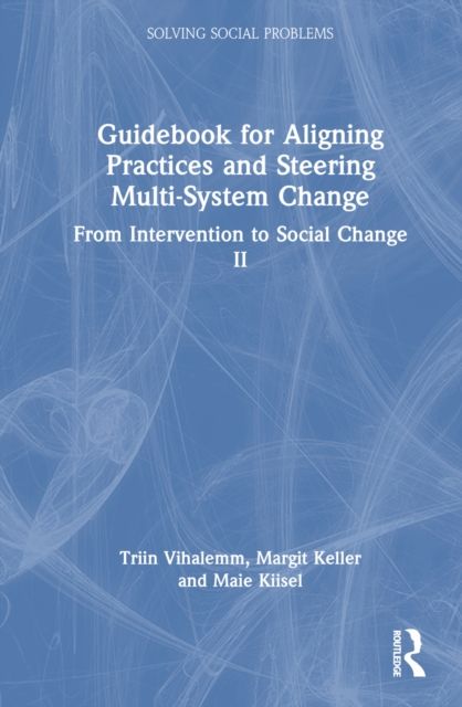 Guidebook for Aligning Practices and Steering Multi-System Change : From Intervention to Social Change II