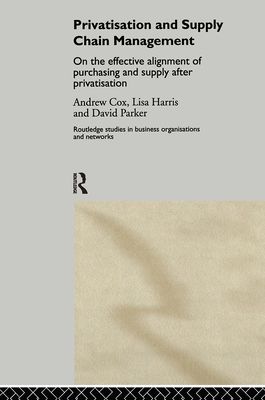 Privatization and Supply Chain Management : On the Effective Alignment of Purchasing and Supply after Privatization