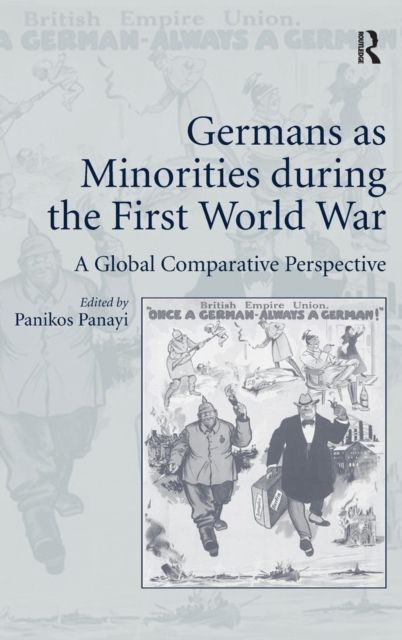 Germans as Minorities during the First World War : A Global Comparative Perspective